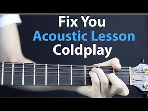 Fix You - Coldplay: Acoustic Guitar Lesson