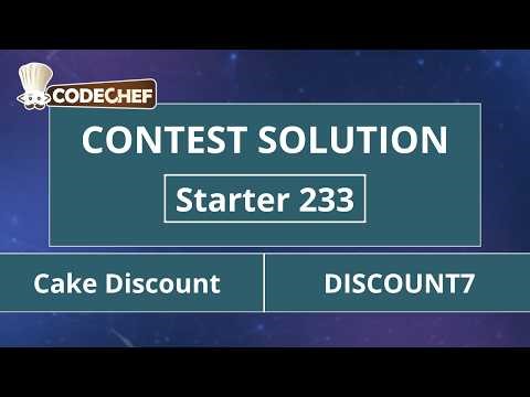 Cake Discount | DISCOUNT7 | Starter 233 | CodeChef Official Solution