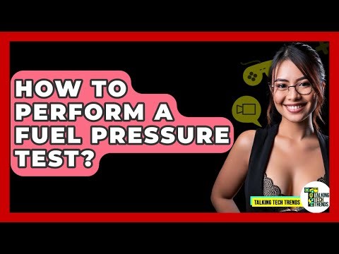How To Perform A Fuel Pressure Test? - Talking Tech Trends