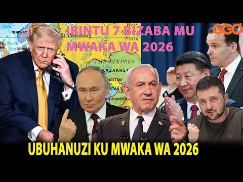 2026 IZABAMO IBINTU 7 BIRIMO GUHIRIMA KWA UKRAINE NA IRAN: UBUHANUZI BW’UMWAKA MUSHYA