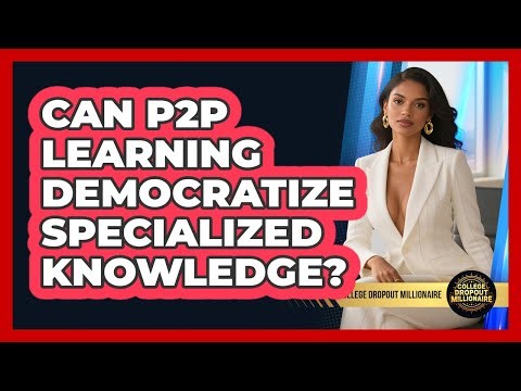 Can P2P Learning Democratize Specialized Knowledge? - College Dropout Millionaire