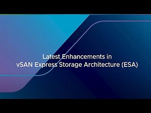 Latest Enhancements in vSAN Express Storage Architecture (ESA)