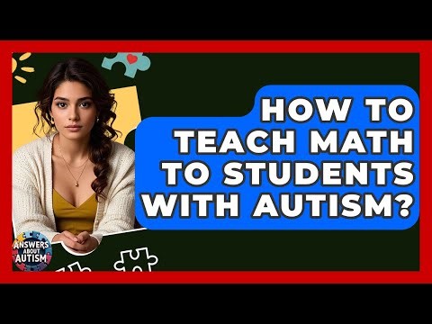 How To Teach Math To Students With Autism? - Answers About Autism