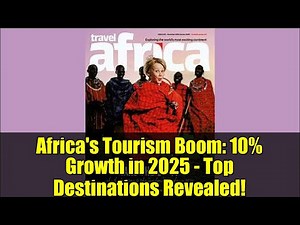 Africa's Tourism Boom: 10% Growth in 2025 - Top Destinations Revealed!