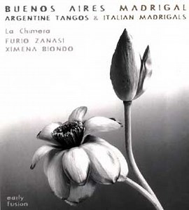 La Chimera - Buenos Aires Madrigal: Argentine Tangos & Italian Madrigals