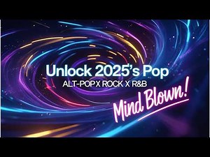 Unlock 2025's Pop: Alt-Pop x Rock x R&B. Mind Blown!