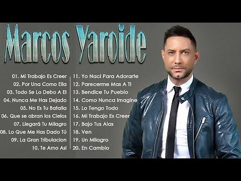 Marcos Yaroide Sus Mejores Canciones - Éxitos de la Música Cristiana