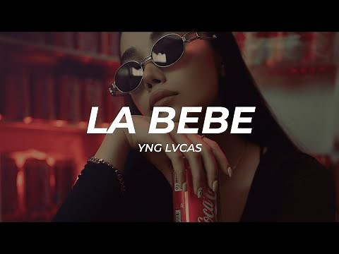 Yng Lvcas - La Bebe (Letra/Lyrics)