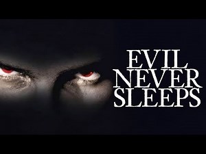 Evil Never Sleeps - Full Movie
