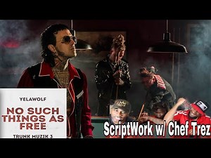 SCRIPTWORK WITH CHEF TREZ | YELAWOLF FT CASKEY & DOOBIE x NO SUCH THING AS FREE | REACTION