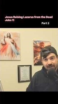 Jesus Raising Lazarus from the Dead - John 11 (part 3 of 4)