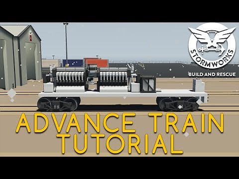 Stormworks Advance Train Tutorial (OUTDATED)