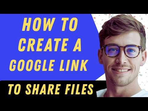 How To Create A Google Link To Share Files - Full Guide