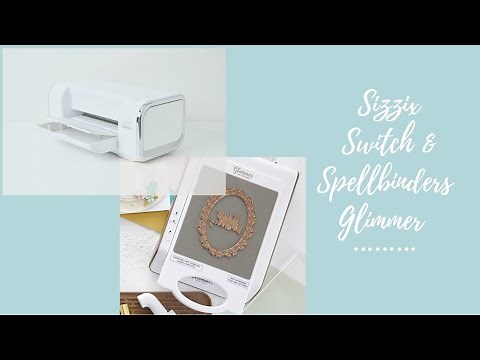 Using Spellbinders Glimmer Hot Foil System with the new Sizzix Big Shot Switch Plus Electric machine