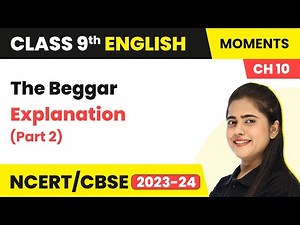 The Beggar - Explanation (Part 2) | Class 9 English Chapter 10