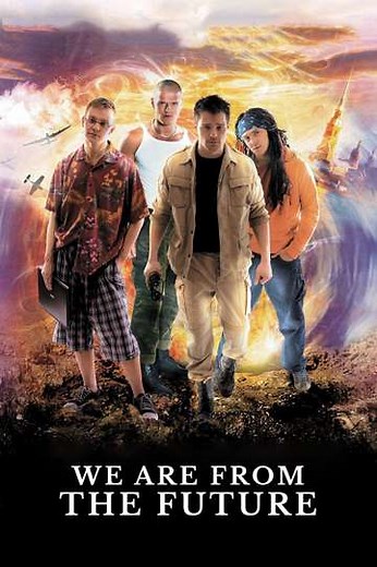 We Are from the Future (2008) - Movie