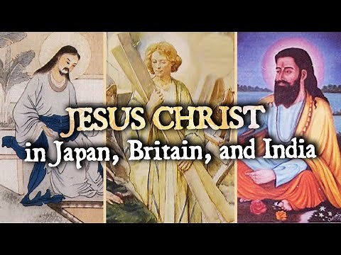 The Lost Years of Jesus Christ: Evidence in Japan, Britain, and India