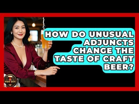 How Do Unusual Adjuncts Change The Taste Of Craft Beer? - The Pint Guy