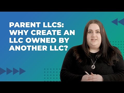 Parent LLCs: Why Create an LLC Owned by another LLC?