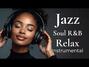 Jazz & Soul R&B – Relaxing Instrumental Grooves | Smooth Chill Beats for Work & Study ☕🎧