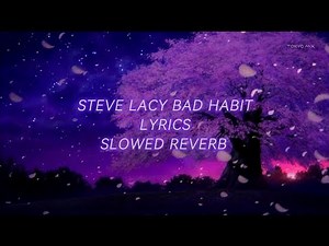 Steve Lacy - Bad Habit (Slowed Reverb) (Lyrics)