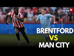 Brentford VS Man City LIVE Match | English Premier League LIVE | Football Match Today | N18G