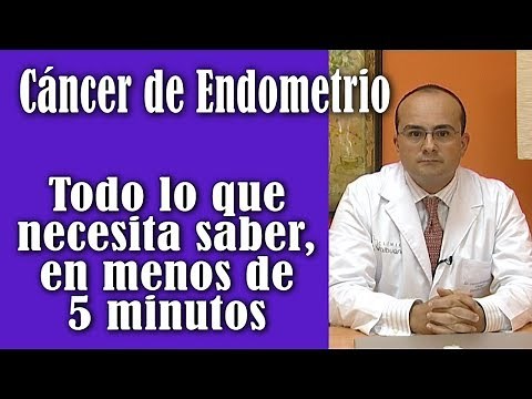 Cáncer de Endometrio: Todo lo que necesita saber en menos de 5 minutos