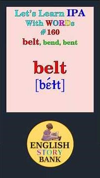 Let’s Learn IPA with Words #160: belt, bend, bent; ベルト, 曲げる, bendの過去形･過去分詞;벨트, 구부리다, bend의 과거형, 과거분사