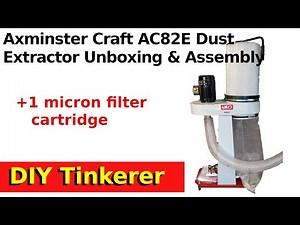 65. Axminster Craft AC82E Dust Extractor and 1 micron cartridge filter unboxing and assembly.