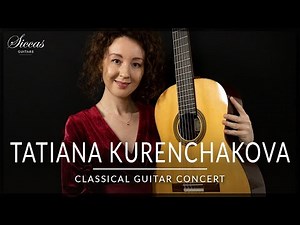 TATIANA KURENCHAKOVA - Classical Guitar Concert | Aguado, Dyens, Domeniconi & More | Siccas Guitars