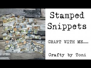 **Craft with Me* ....STAMPED SNIPPETS....#craftwithme #junkjournals