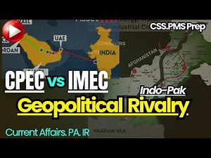CPEC vs IMEC Explained | India–Pakistan Geopolitical Rivalry | CSS Pak-Affairs & Current Affairs