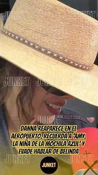 Danna recalls 'Amy, la niña de la mochila azul' and avoids talking about Belinda