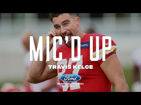 Travis Kelce Mic'd Up during Chiefs Training Camp
