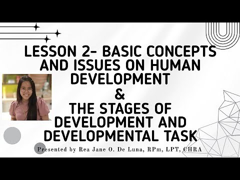 LESSON 2- BASIC CONCEPTS AND ISSUES ON HUMAN DEVELOPMENT & THE STAGES DEVELOPMENT AND TASK