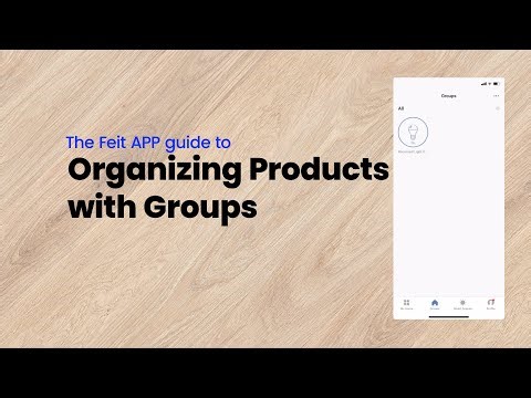 How to Organize Smart Products with Groups on the Feit Electric App