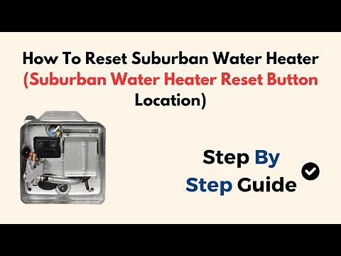 How To Reset Suburban Water Heater (Suburban Water Heater Reset Button Location)
