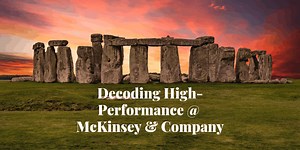 Decoding McKinsey's Culture of High-Performance: Building A Lasting Firm