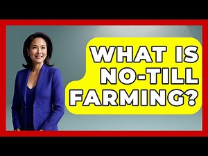 What Is No-till Farming? - The Geography Atlas