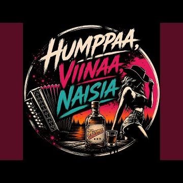 Humppaa, viinaa, naisia