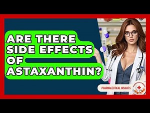 Are There Side Effects Of Astaxanthin? - Pharmaceutical Insights