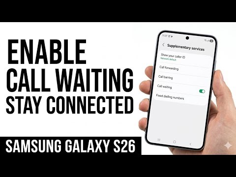 Samsung Galaxy S26, S26+ & S26 Ultra | How to Enable Call Waiting on Samsung Galaxy S26
