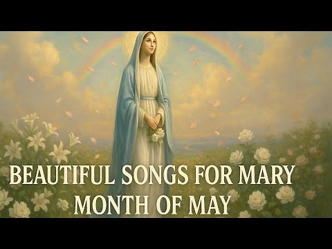 Beautiful Songs to Virgin Mary : Marian Hymns for Prayer, Peace and Devotion