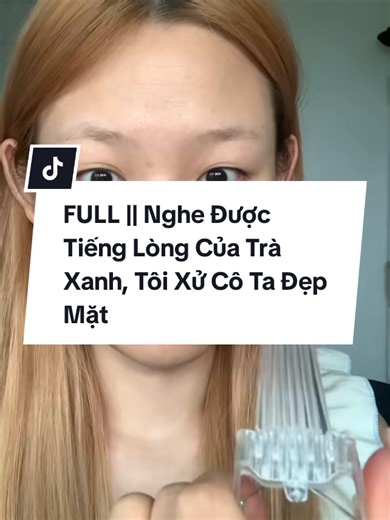 FULL || Nghe Được Tiếng Lòng Của Trà Xanh, Tôi Xử Cô Ta Đẹp Mặt#makupkechuyen #truyenaudiofull #truyenngontinh #audio