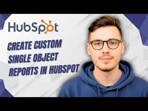 How To Create Custom Single Object Reports In Hubspot [2026 Guide]