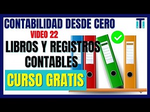 Cuales son los Libros y Registros contables | Contabilidad desde cero * VÍDEO 22*