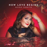 Nicole Zuraitis: How Love Begins album review @ All About Jazz