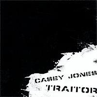 Casey Jones / Traitor - Casey Jones / Traitor