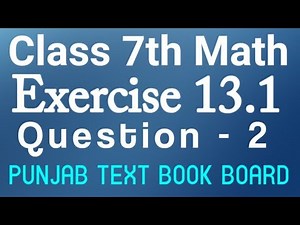 7th Class Math Chapter 13 Exercise 13.1 Q2-Class 7th Math Unit 13 Exercise 13.1-Punjab Text Book