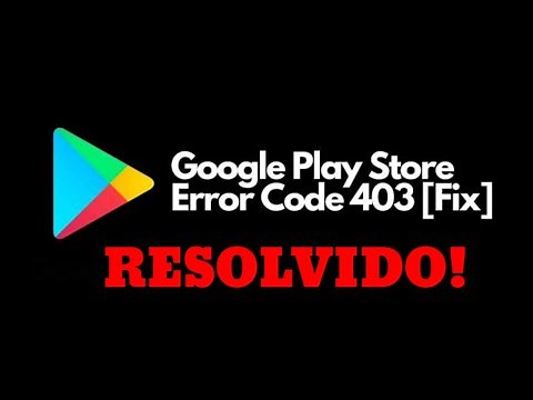 Erro 403 Playstore RESOLVIDO!!!!
